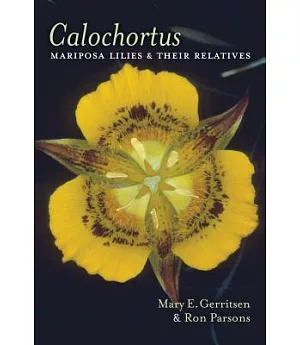 Calochortus: Mariposa Lilies & Their Relatives
