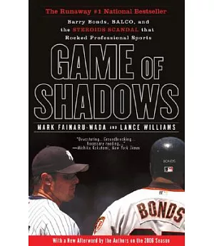 Game of Shadows: Barry Bonds, BALCO, and the Steroids Scandal That Rocked Professional Sports
