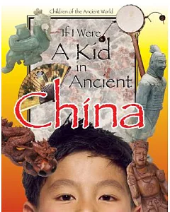 If I Were a Kid in Ancient China