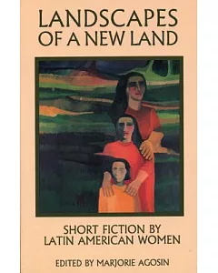 Landscapes of a New Land: Short Stories by Latin American Women Writers