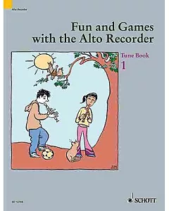 Fun And Games With the Alto Recorder: Tune Book 1