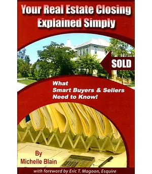 Your Real Estate Closing Explained Simply: What Smart Buyers & Sellers Need to Know