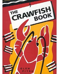 The Crawfish Book: The Story of Man and Mudbugs Starting in 25,000 B.C. and Ending With the Batch Just Put on to Boil/a Muscadin