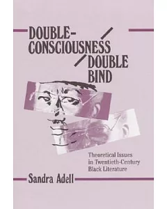 Double Consciousness/Double Bind: Theoretical Issues in Twentieth-Century Black Literature