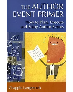 The Author Event Primer: How to Plan, Execute and Enjoy Author Events