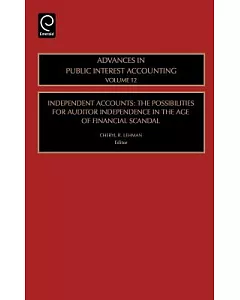 Independent Accounts: The Possibilities for Auditor Independence in the Age of Financial Scandal