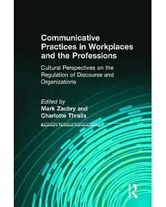 Communicative Practices in Workplaces and the Professions: Cultural Perspectives on the Regulation of Discourse and Organization