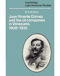 Juan Vicente Gomez and the Oil Companies in Venezuela, 1908-1935