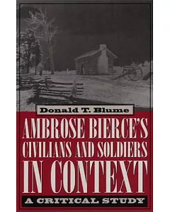 Ambrose Bierce’s Civilians and Soldiers in Context: A Critical Study