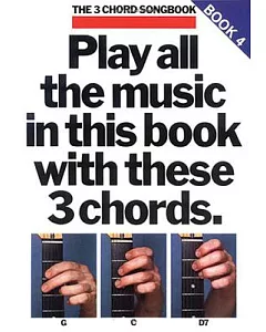 Play All the Music in This Book With These 3 Chords: G, C, D7: Book 4