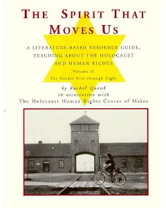 The Spirit That Moves Us: A Literature-Based Resource Guide, Teaching About the Holocaust and Human Rights : Grades 5-8