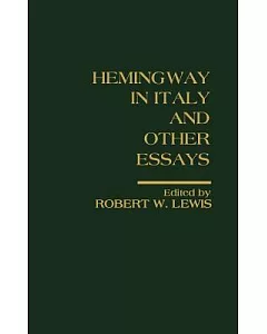 Hemingway in Italy and Other Essays: Critical Approaches