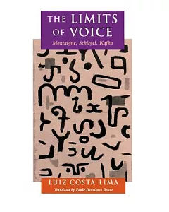 The Limits of Voice: Montaigne, Schlegel, Kafka