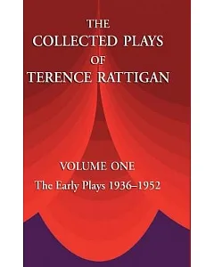 The Collected Plays of Terence rattigan: The Early Plays 1936-1952