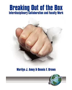 Breaking Out Of The Box: Interdisciplinary Collaboration And Faculty Work