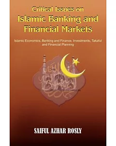 Critical Issues On Islamic Banking And Financial Markets: Islamic Economics, Banking And Finance, Investments, Takaful And Finan