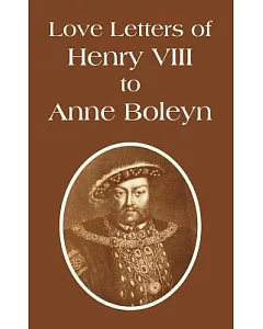Love Letters of henry viii to Anne Boleyn