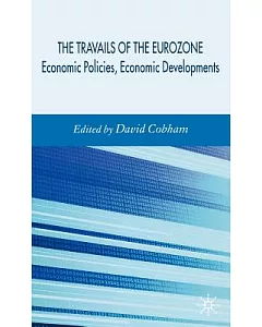 The Travails of the Eurozone: Economics Policies, Economic Developments