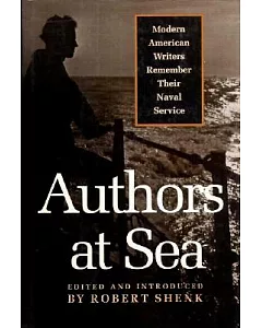 Authors at Sea: Modern American Writers Remember Their Naval Service