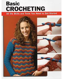 Basic Crocheting: All the Skills And Tools You Need to Get Started