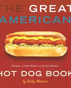 The Great American Hot Dog Book: Recipes and Side Dishes from Across America
