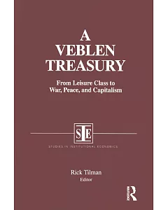 A Veblen Treasury: From Leisure Class to War, Peace, and Capitalism
