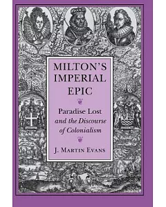Milton’s Imperial Epic: Paradise Lost and the Discourse of Colonialism