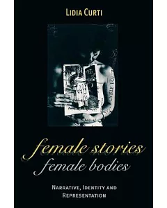 Female Stories, Female Bodies: Narrative, Identity, and Representation