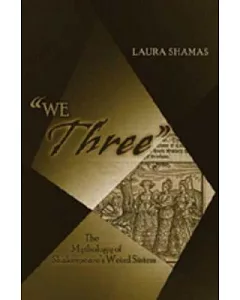 We Three: The Mythology of Shakespeare’s Weird Sisters