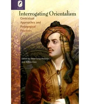 Interrogating Orientalism: Contextual Approaches And Pedagogical Practices