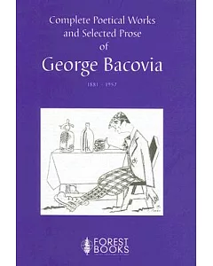 Complete Poetical Works And Selected Prose of George Bacovia, 1881-1957
