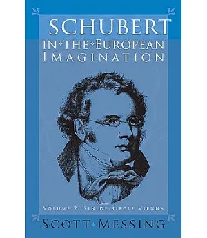 Schubert in the European Imagination: Fin-de-siecle Vienna