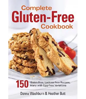 Complete Gluten-free Cookbook: 150 Gluten-free, Lactose-free Recipes, Many With Egg-free Variations