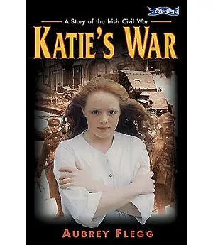 Katie’s War: A Story of the Irish Civil War