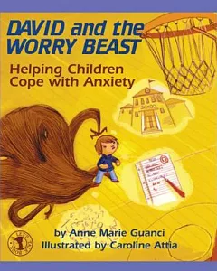 David and the Worry Beast: Helping Children Cope With Anxiety