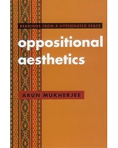 Oppositional Aesthetics: Readings from a Hyphenated Space