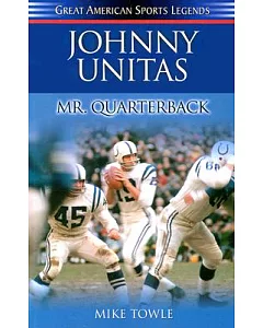 Johnny Unitas: Mr. Quarterback