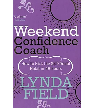 Weekend Confidence Coach: How to Kick the Self-doubt Habit in 48 Hours