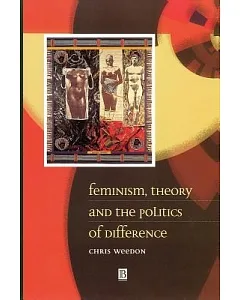 Feminism, Theory, and the Politics of Difference
