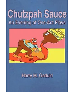 Chutzpah Sauce: an Evening of One-act Plays: An Evening of One-act Plays