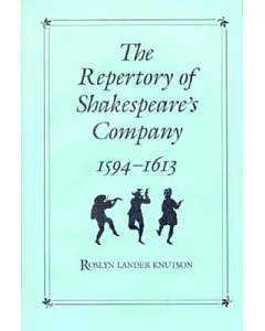 The Repertory of Shakespeare’s Company, 1594-1613