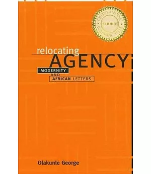 Relocating Agency: Modernity and African Letters