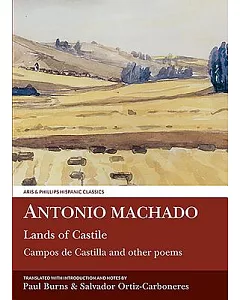 Antonio Machado: Lands of Castile/Campos De Castilla and Other Poems