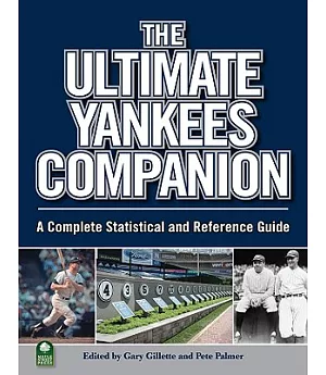 The Ultimate Yankees Companion: A Complete Statistical and Reference Guide