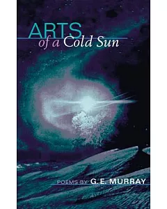 Arts of a Cold Sun: Poems