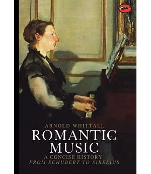 Romantic Music: A Concise History from Schubert to Sibelius