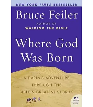 Where God Was Born: A Daring Adventure Through The Bible’s Greatest Stories