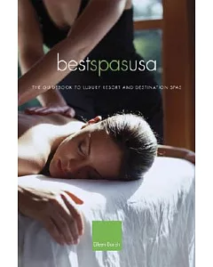 Best Spas USA: The Guidebook to Luxury Resort and Destination Spas of the United States