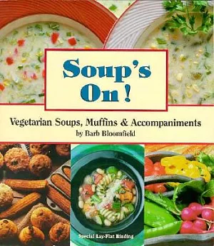 Soups On!: Vegetarian Soups, Muffins & Accompaniments