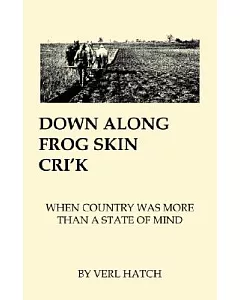 Down Along Frog Skin Cri’k: When Country Was More That a State of Mind
